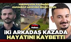 İki arkadaş kazada hayatını kaybetti