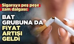 Sigaraya peş peşe zam dalgası: BAT grubuna da fiyat artışı geldi
