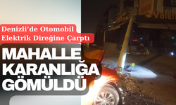 Denizli’de Trafik Kazası Mahalleyi Elektriksiz Bıraktı