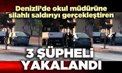 Denizli’de okul müdürüne silahlı saldırıyı gerçekleştiren 3 şüpheli yakalandı