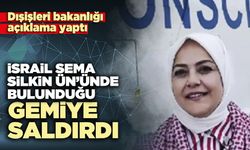 İsrail Sema Silkin Ün’ünde bulunduğu gemiye saldırdı