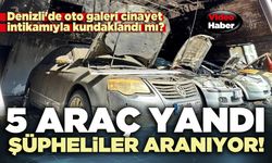 5 Araç yandı, şüpheliler aranıyor!