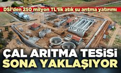 Çal arıtma tesisi sona yaklaşıyor
