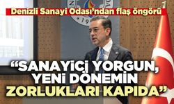 DSO: “Sanayici yorgun, yeni dönemin zorlukları kapıda”