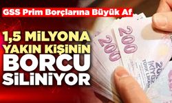 1,5 Milyona Yakın Kişinin Borcu Siliniyor