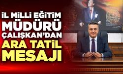 İl Milli Eğitim Müdürü Çalışkan’dan Ara Tatil Mesajı