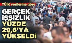 TÜİK verilerine göre; Gerçek işsizlik yüzde 29,6'ya yükseldi