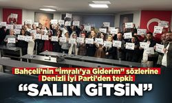 Bahçeli’nin “İmralı’ya Giderim” sözlerine Denizli İyi Parti’den tepki: “Salın Gitsin”