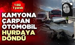 Kamyona çarpan otomobil hurdaya döndü: 1 ölü 1 yaralı
