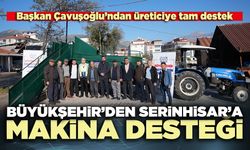 Büyükşehir’den Serinhisar’a makine desteği