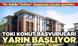 TOKİ konut başvuruları yarın başlıyor
