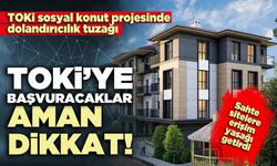 TOKİ’ye başvuracaklar aman dikkat! Sosyal konut projesinde dolandırıcılık tuzağına düşmeyin...