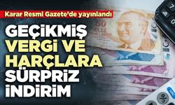 Geçikmiş vergi ve harçlara sürpriz indirim