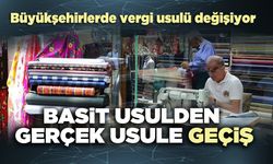 Büyükşehirlerde vergi usulü değişiyor: Basit usulden gerçek usule geçiş