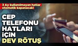 Cep telefonu hatları için dev rötuş