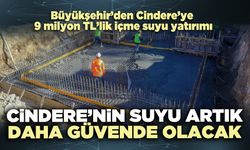 Cindere’nin suyu artık daha güvende olacak