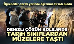 Denizli Çözüm Kolejinde tarih sınıflardan müzelere taştı
