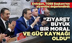 DTO Başkanı Erdoğan: “Ziyaret büyük bir moral ve güç kaynağı oldu”