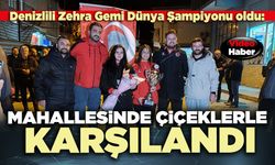 Denizlili Zehra Gemi Dünya Şampiyonu oldu: Mahallesinde çiçeklerle karşılandı