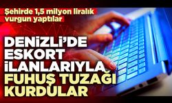 Denizli’de eskort ilanlarıyla fuhuş tuzağı kurdular