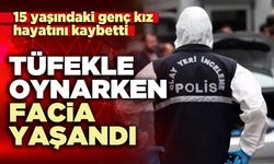 15 yaşındaki genç kız hayatını kaybetti