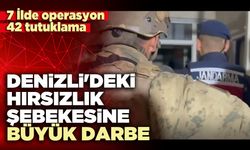 Denizli'deki hırsızlık şebekesine büyük darbe