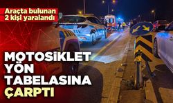 Motosiklet yön tabelasına çarptı: 2 kişi yaralandı