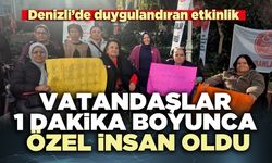 Vatandaşlar 1 dakika boyunca özel insan oldu