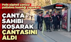 Patlatmaya hazırlanan çantayı sahibi koşarak aldı