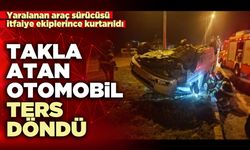 Takla atan otomobil ters döndü