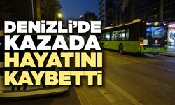 Denizli’de Kazada Hayatını Kaybetti