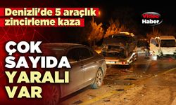 Denizli'de 5 araçlık zincirleme kaza: Çok sayıda yaralı
