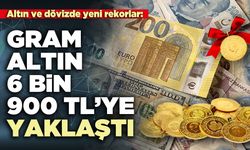 Gram altın 6 bin 900 TL’ye yaklaştı