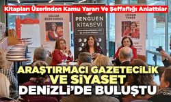 Araştırmacı Gazetecilik Ve Siyaset Denizli’de Buluştu