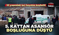 5. Kattan asansör boşluğuna düşen işçi hayatını kaybetti