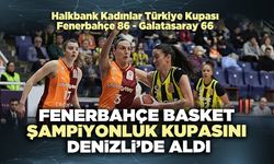 Fenerbahçe Basket Şampiyonluk Kupasını Denizli’de Aldı