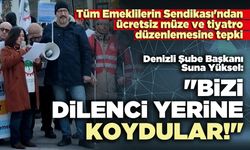 Tüm Emeklilerin Sendikası Denizli Şube Başkanı Suna Yüksel: "Bizi dilenci yerine koydular!"
