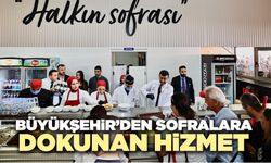 Büyükşehir’den Sofralara Dokunan Hizmet