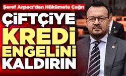 Şeref Arpacı’dan Hükümete Çağrı