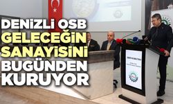 Denizli OSB Geleceğin Sanayisini Bugünden Kuruyor