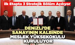 Denizli’de Sanayinin Kalbinde Meslek Yüksekokulu Kuruluyor