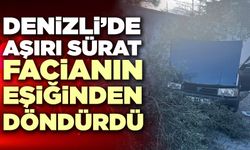 Denizli’de Aşırı Sürat Facianın Eşiğinden Döndürdü