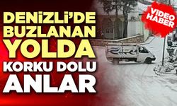 Denizli'de Buzlanan Yolda Korku Dolu Anlar