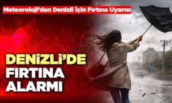 Denizli’de Fırtına Alarmı