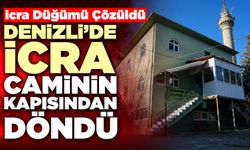 Denizli’de İcra Caminin Kapısından Döndü