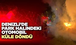 Denizli’de Park Halindeki Otomobil Alev Alev Yandı