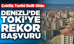 Denizli’de Toki Konutlarına Rekor Başvuru