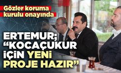 Ertemur; “Kocaçukur için yeni proje hazır”