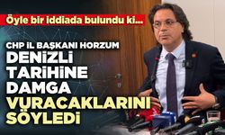CHP İl Başkanı Horzum Denizli tarihine damga vuracaklarını söyledi