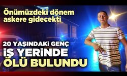20 Yaşındaki genç iş yerinde ölü bulundu